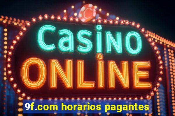 9f.com horarios pagantes